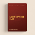How to Learn Spanish Fast: The Beginner's Roadmap VIP